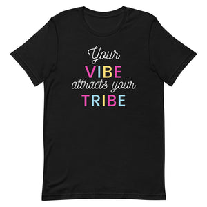 "YOUR VIBE ATTRACTS YOUR TRIBE" TEE