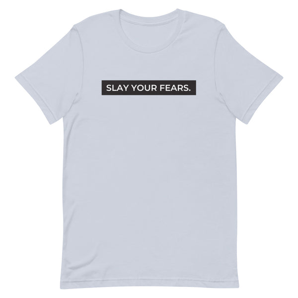 "SLAY YOUR FEARS" TEE